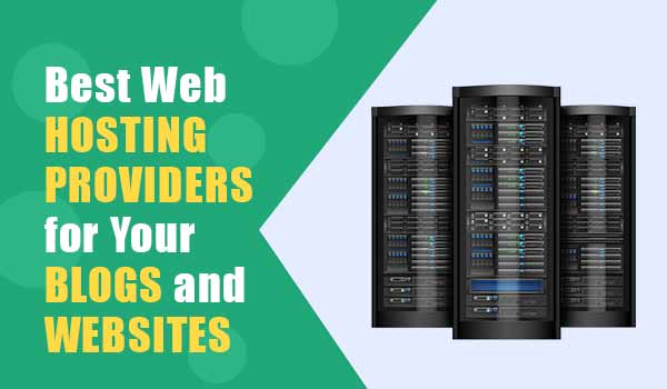 Top 10 Best Web Hosting Providers For Blogs & Websites