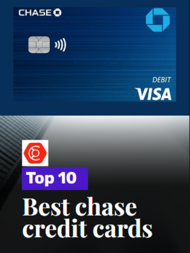 Top 10 Best Chase Credit Cards - Onetechspot